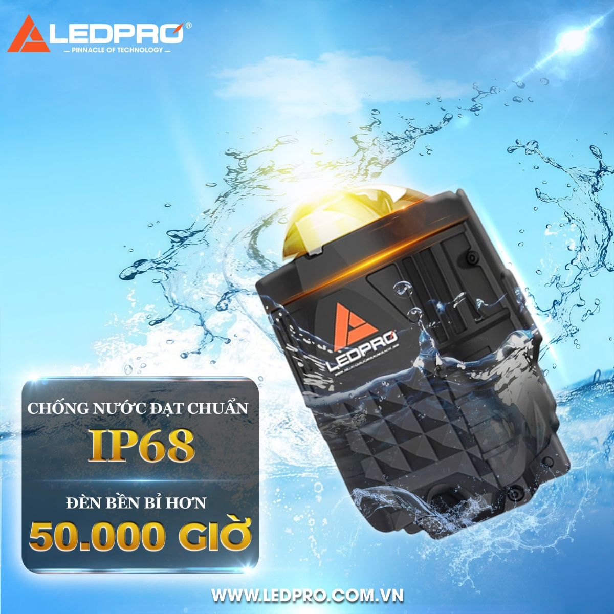 Hệ thống chuẩn kháng nước IP68 giúp hoạt động ổn định và kéo dài tuổi thọ đèn lên đến 50.000 giờ